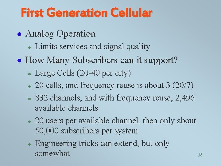 First Generation Cellular l Analog Operation l l Limits services and signal quality How