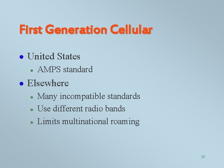 First Generation Cellular l United States l l AMPS standard Elsewhere l l l