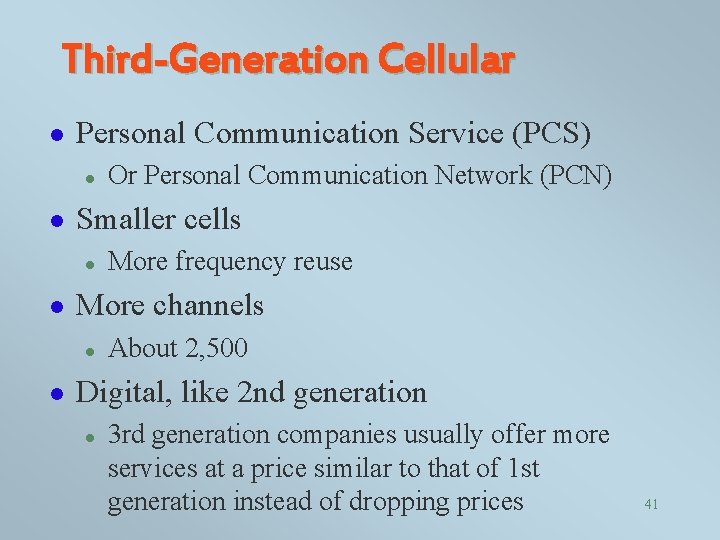 Third-Generation Cellular l Personal Communication Service (PCS) l l Smaller cells l l More