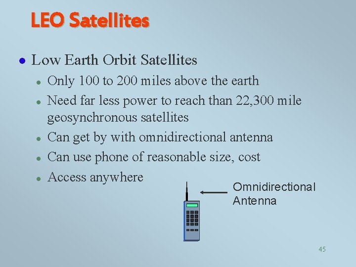 LEO Satellites l Low Earth Orbit Satellites l l l Only 100 to 200