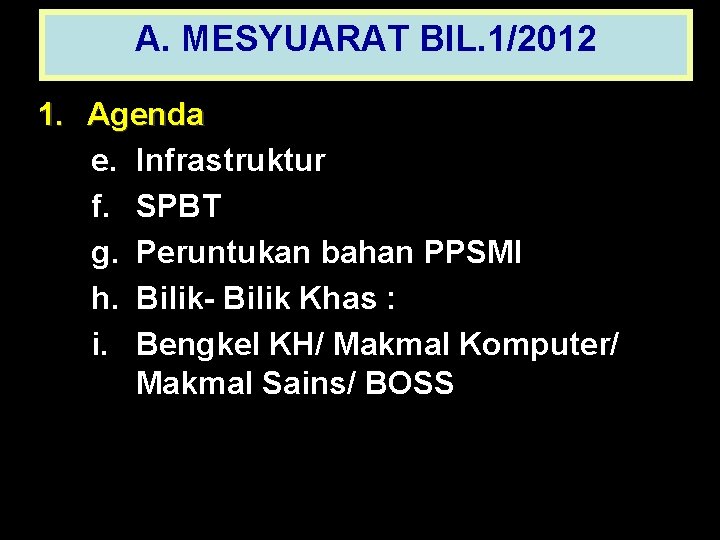 A. MESYUARAT BIL. 1/2012 1. Agenda e. Infrastruktur f. SPBT g. Peruntukan bahan PPSMI