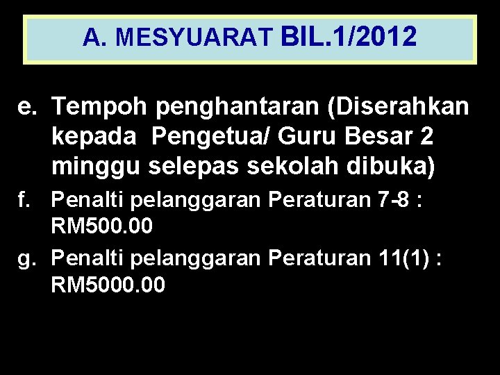 A. MESYUARAT BIL. 1/2012 e. Tempoh penghantaran (Diserahkan kepada Pengetua/ Guru Besar 2 minggu