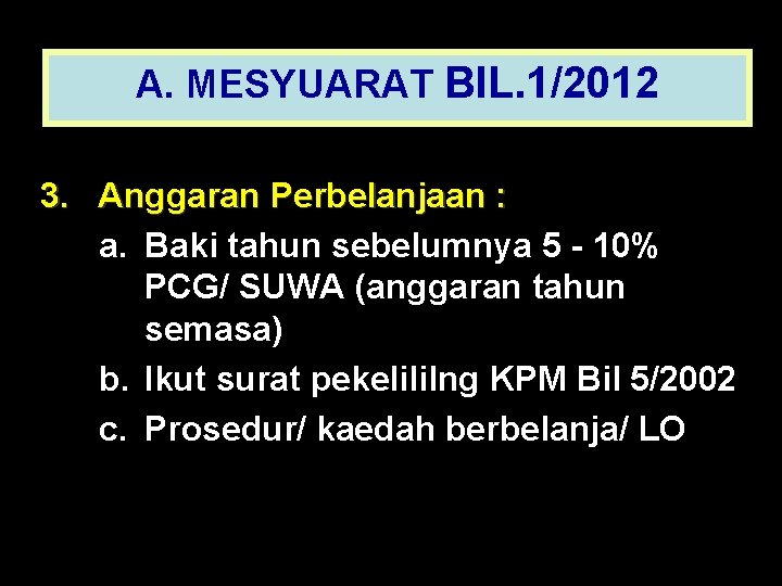 A. MESYUARAT BIL. 1/2012 3. Anggaran Perbelanjaan : a. Baki tahun sebelumnya 5 -