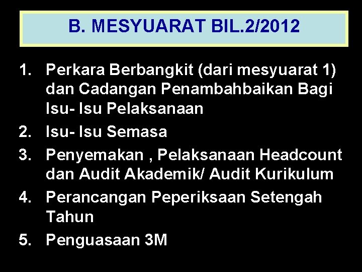 B. MESYUARAT BIL. 2/2012 1. Perkara Berbangkit (dari mesyuarat 1) dan Cadangan Penambahbaikan Bagi