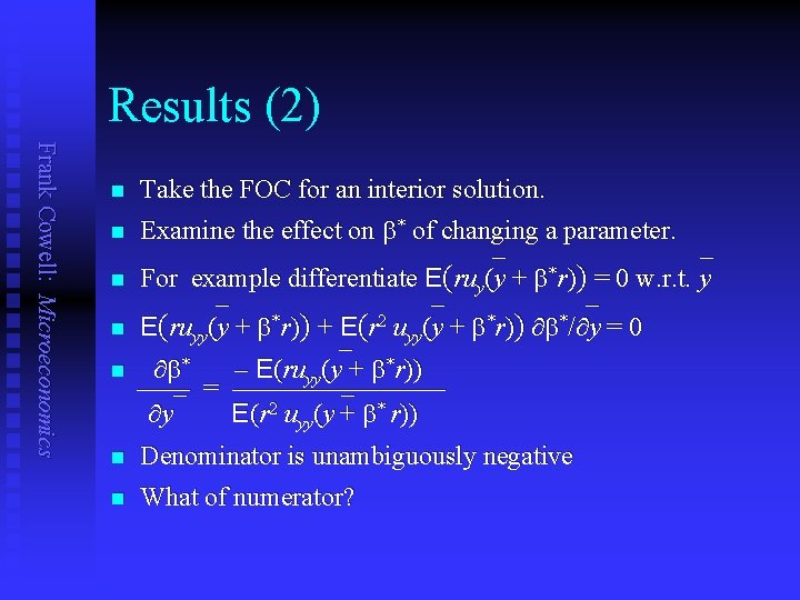 Results (2) Frank Cowell: Microeconomics n Take the FOC for an interior solution. n