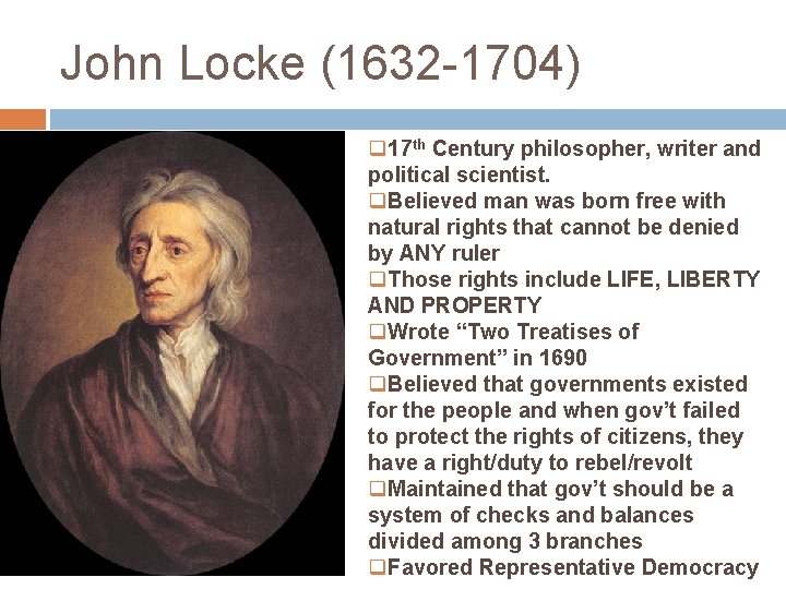 John Locke (1632 -1704) q 17 th Century philosopher, writer and political scientist. q.
