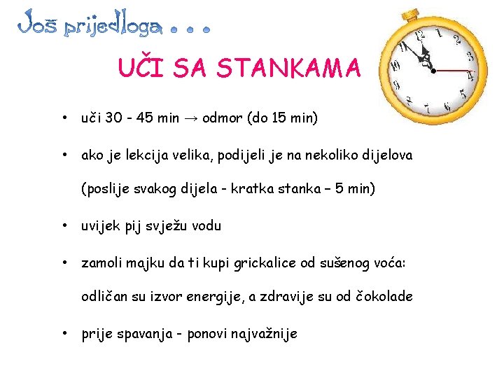 UČI SA STANKAMA • uči 30 - 45 min → odmor (do 15 min)