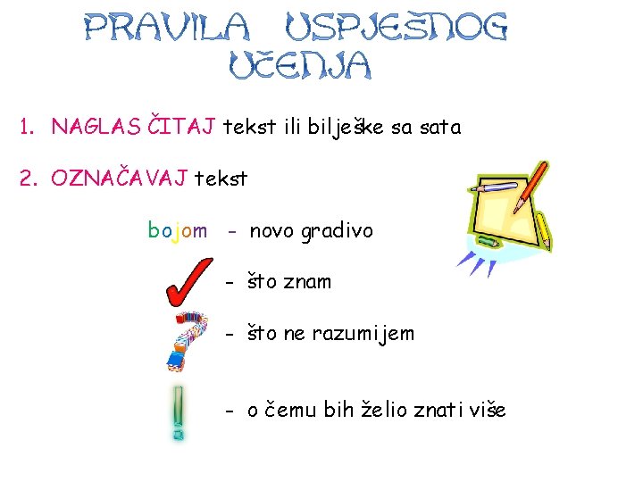 1. NAGLAS ČITAJ tekst ili bilješke sa sata 2. OZNAČAVAJ tekst bojom - novo