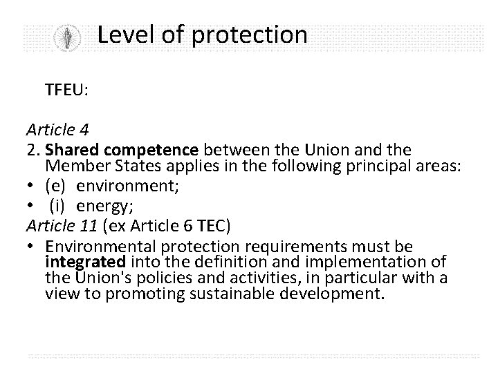 Level of protection TFEU: Article 4 2. Shared competence between the Union and the