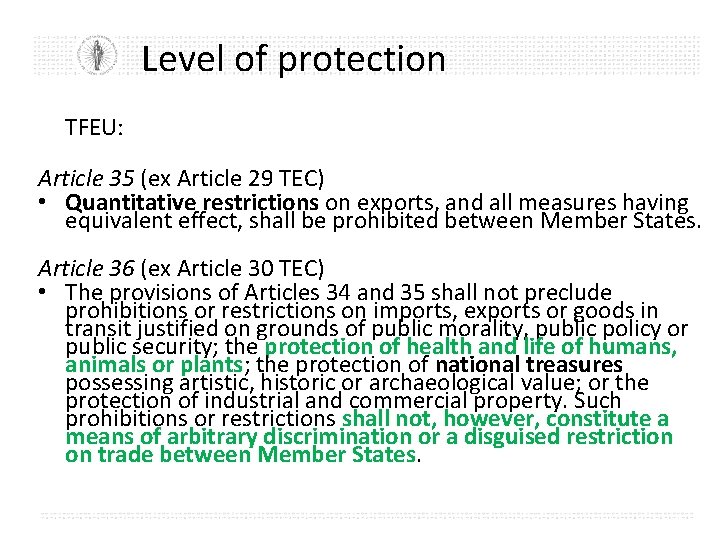 Level of protection TFEU: Article 35 (ex Article 29 TEC) • Quantitative restrictions on