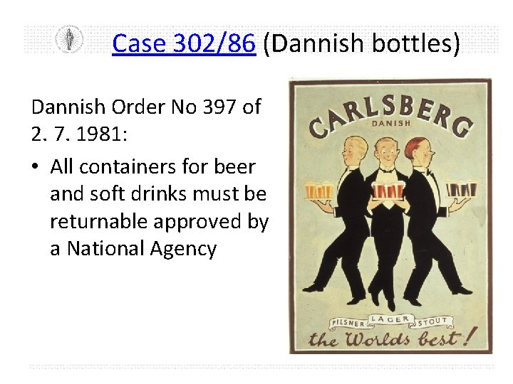 Case 302/86 (Dannish bottles) Dannish Order No 397 of 2. 7. 1981: • All