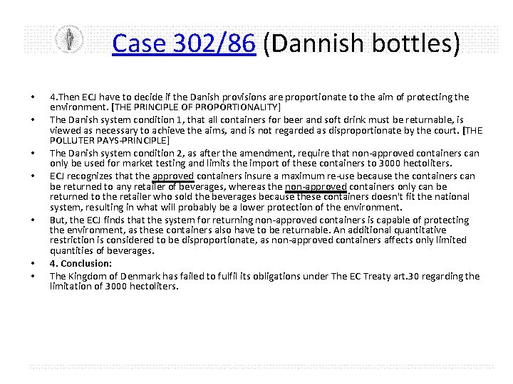 Case 302/86 (Dannish bottles) • • 4. Then ECJ have to decide if the