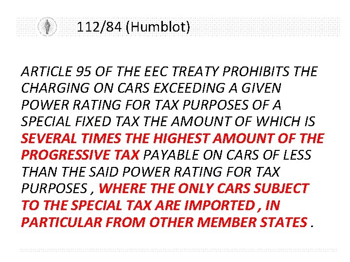 112/84 (Humblot) ARTICLE 95 OF THE EEC TREATY PROHIBITS THE CHARGING ON CARS EXCEEDING