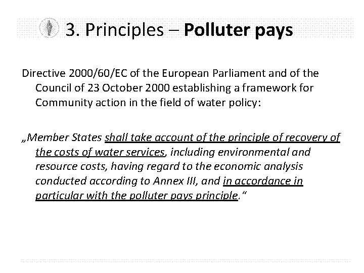 3. Principles – Polluter pays Directive 2000/60/EC of the European Parliament and of the
