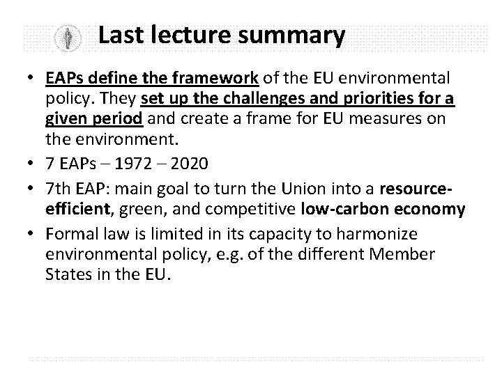 Last lecture summary • EAPs define the framework of the EU environmental policy. They