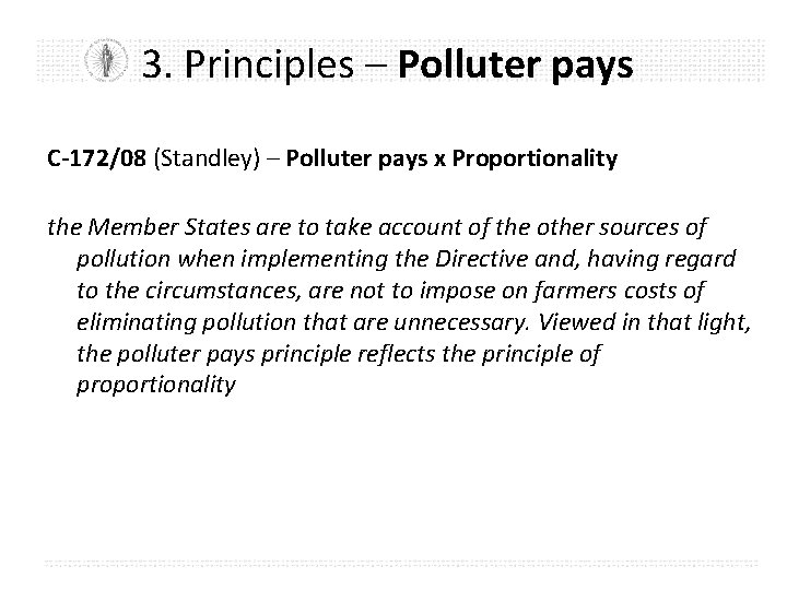 3. Principles – Polluter pays C-172/08 (Standley) – Polluter pays x Proportionality the Member