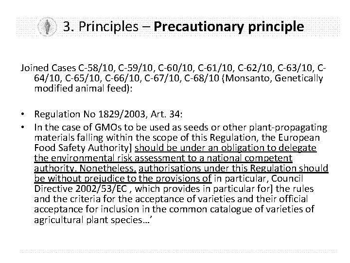 3. Principles – Precautionary principle Joined Cases C-58/10, C-59/10, C-60/10, C-61/10, C-62/10, C-63/10, C