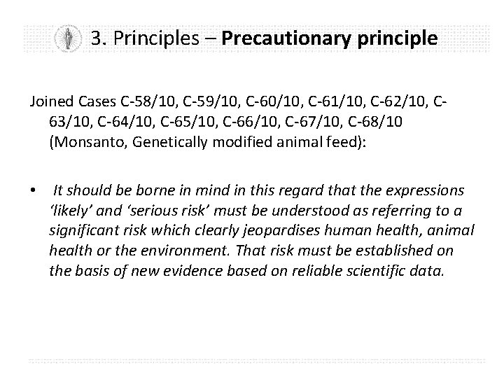 3. Principles – Precautionary principle Joined Cases C-58/10, C-59/10, C-60/10, C-61/10, C-62/10, C 63/10,