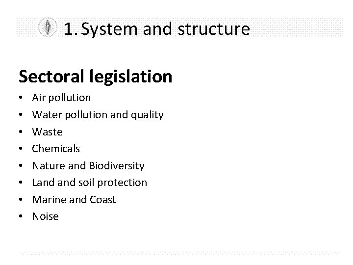 1. System and structure Sectoral legislation • • Air pollution Water pollution and quality