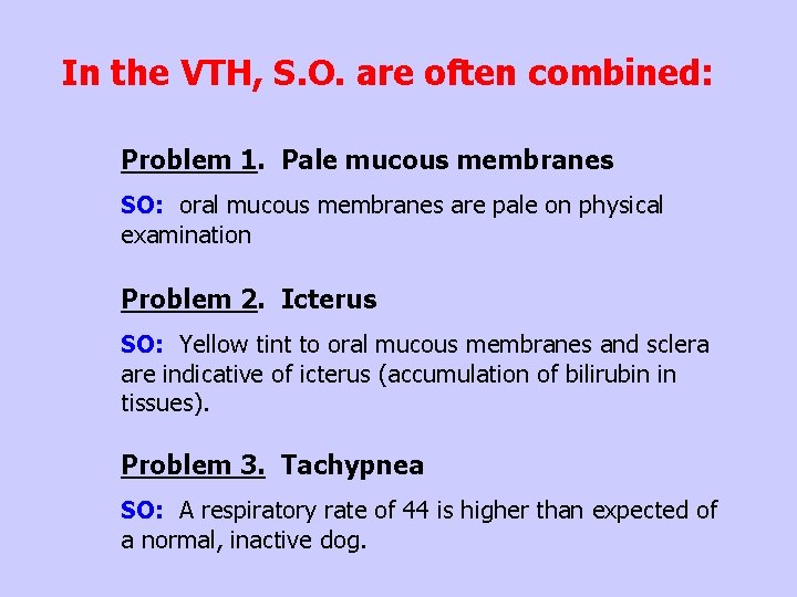 In the VTH, S. O. are often combined: Problem 1. Pale mucous membranes SO: