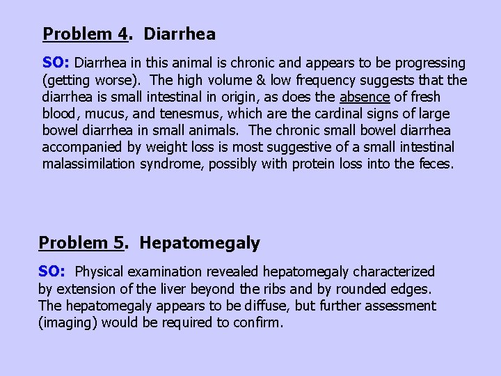 Problem 4. Diarrhea SO: Diarrhea in this animal is chronic and appears to be