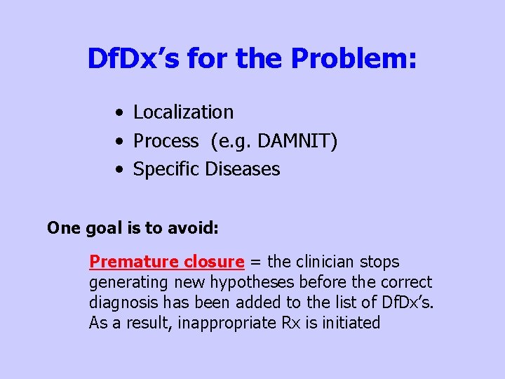 Df. Dx’s for the Problem: • Localization • Process (e. g. DAMNIT) • Specific