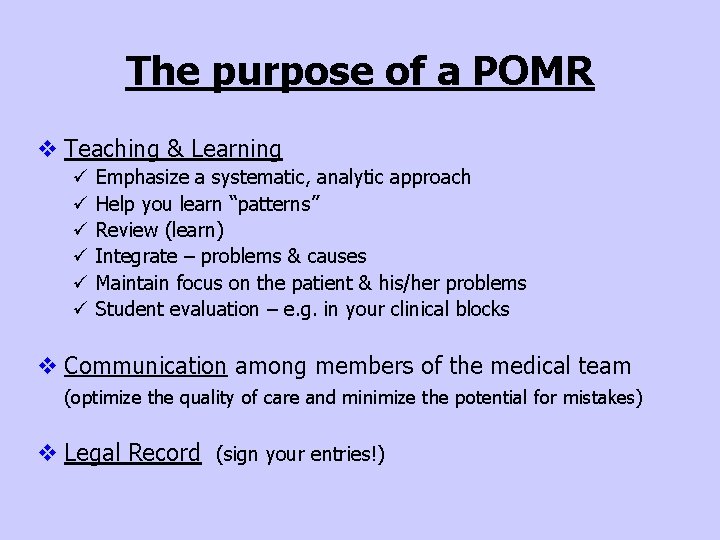 The purpose of a POMR v Teaching & Learning ü ü ü Emphasize a