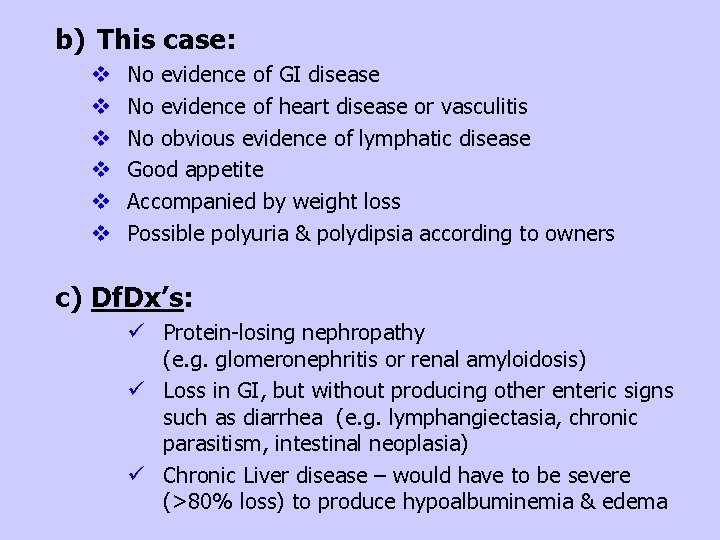 b) This case: v v v No evidence of GI disease No evidence of