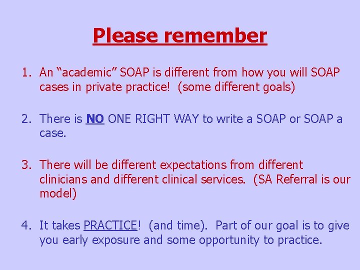 Please remember 1. An “academic” SOAP is different from how you will SOAP cases