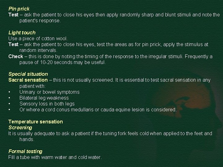 Pin prick Test – ask the patient to close his eyes then apply randomly