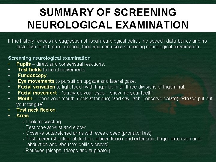 SUMMARY OF SCREENING NEUROLOGICAL EXAMINATION If the history reveals no suggestion of focal neurological