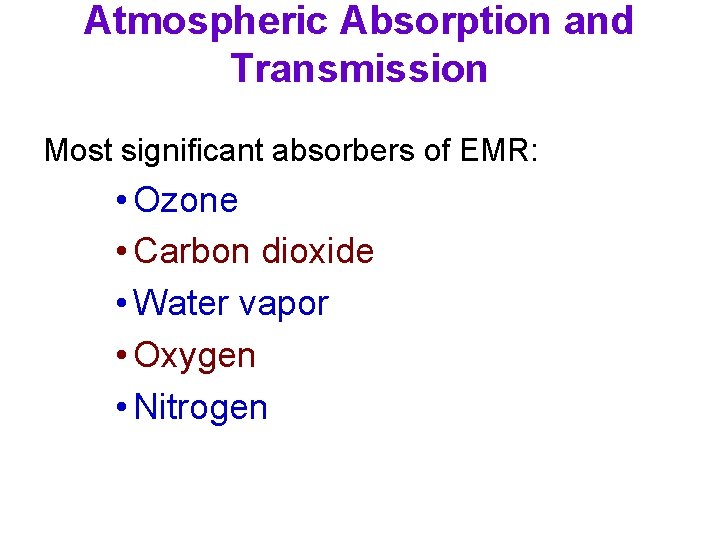 Atmospheric Absorption and Transmission Most significant absorbers of EMR: • Ozone • Carbon dioxide