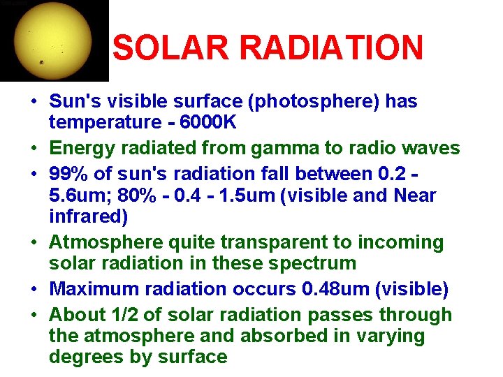 SOLAR RADIATION • Sun's visible surface (photosphere) has temperature - 6000 K • Energy