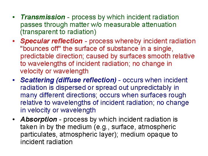  • Transmission - process by which incident radiation passes through matter w/o measurable