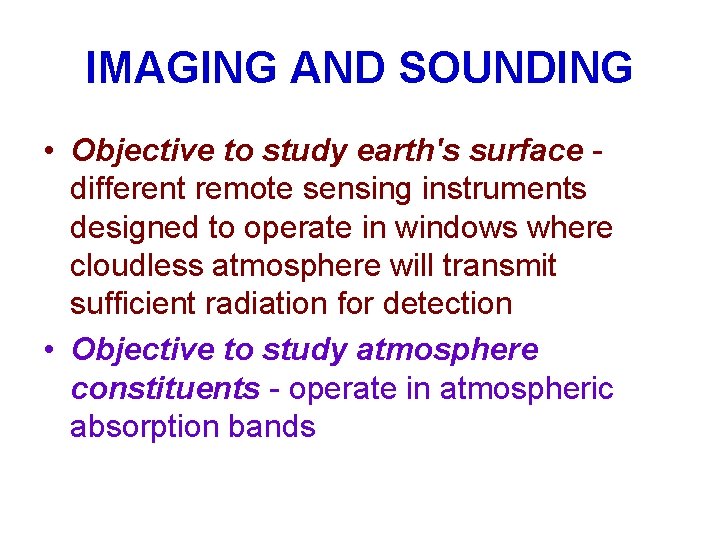 IMAGING AND SOUNDING • Objective to study earth's surface - different remote sensing instruments
