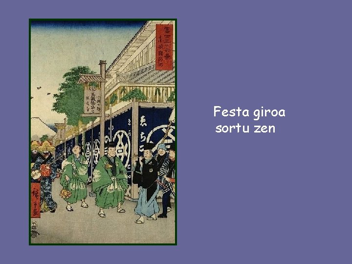 Festa giroa sortu zen 