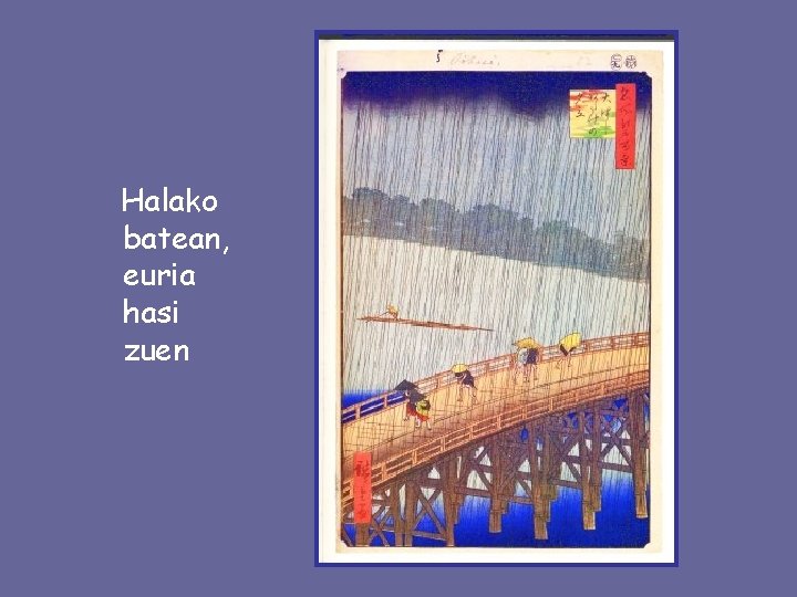Halako batean, euria hasi zuen 