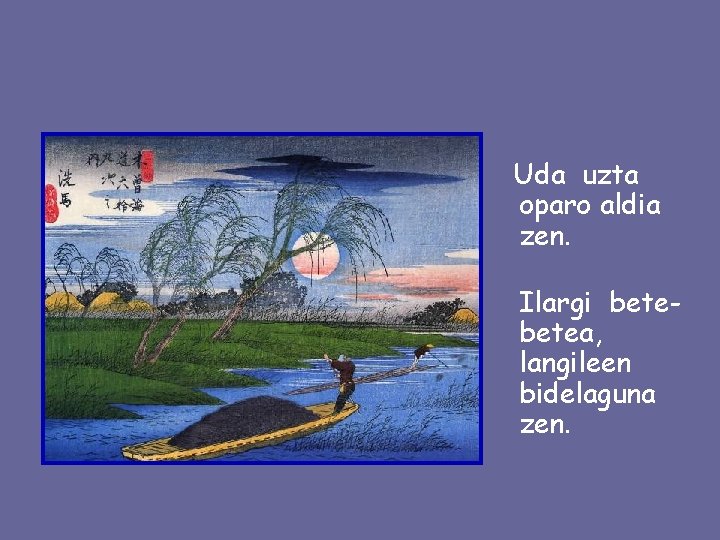 Uda uzta oparo aldia zen. Ilargi betea, langileen bidelaguna zen. 