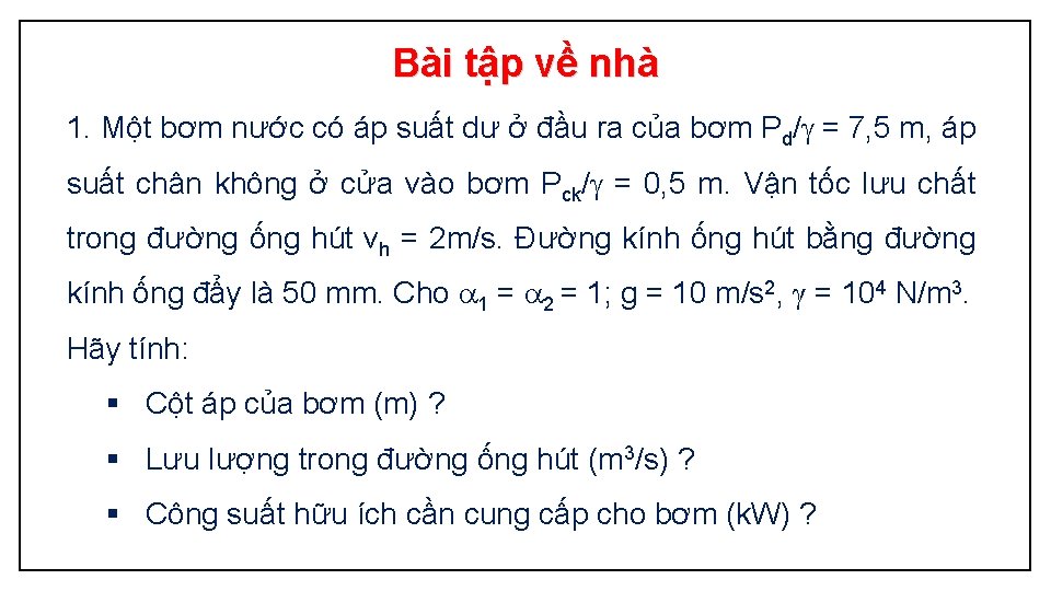 Bài tập về nhà 1. Một bơm nước có áp suất dư ở đầu