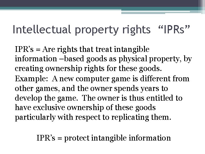 Intellectual property rights “IPRs” IPR’s = Are rights that treat intangible information –based goods