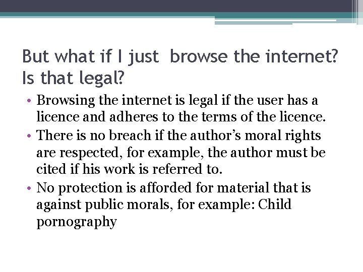 But what if I just browse the internet? Is that legal? • Browsing the