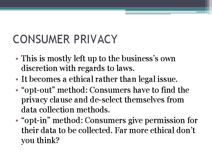 CONSUMER PRIVACY • This is mostly left up to the business’s own discretion with
