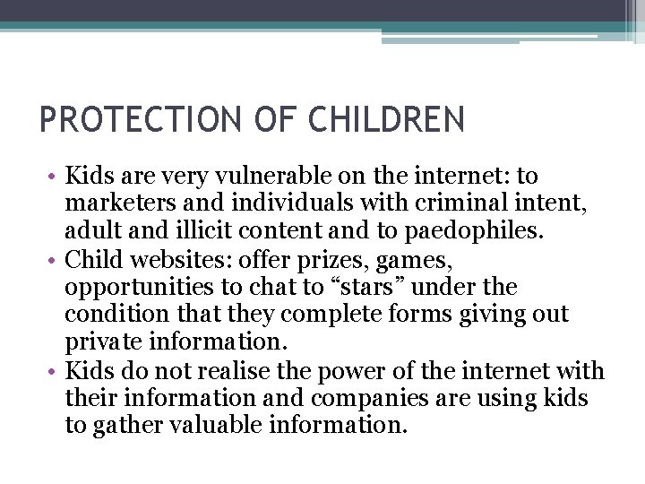 PROTECTION OF CHILDREN • Kids are very vulnerable on the internet: to marketers and