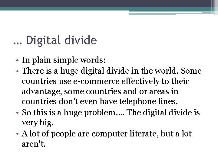 … Digital divide • In plain simple words: • There is a huge digital