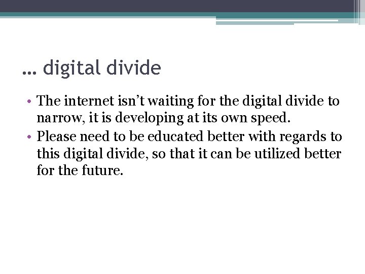 … digital divide • The internet isn’t waiting for the digital divide to narrow,