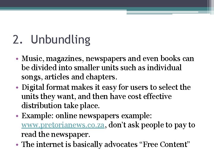 2. Unbundling • Music, magazines, newspapers and even books can be divided into smaller