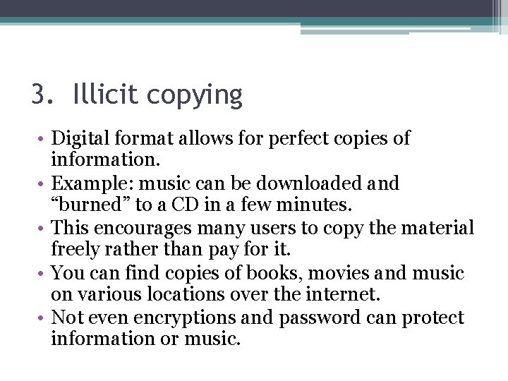 3. Illicit copying • Digital format allows for perfect copies of information. • Example: