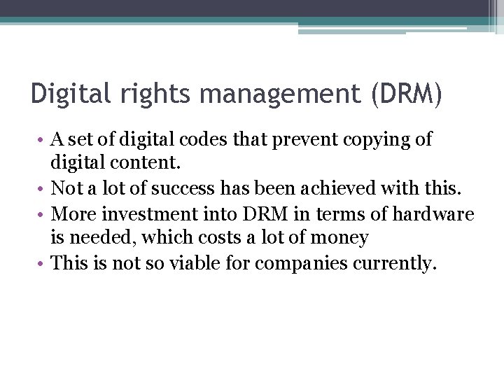 Digital rights management (DRM) • A set of digital codes that prevent copying of