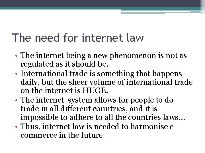 The need for internet law • The internet being a new phenomenon is not