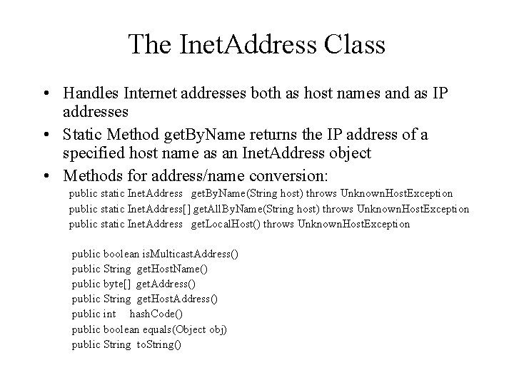 The Inet. Address Class • Handles Internet addresses both as host names and as